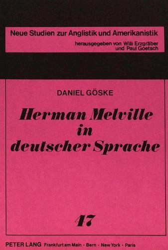 Паперова книга «Herman Melville in Deutscher Sprache: Studien Zur Uebersetzerischen Rezeption Seiner Bedeutendsten Erzaehlungen», автор Деніел Госке - фото №1