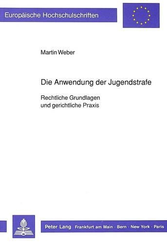Паперова книга «Die Anwendung Der Jugendstrafe: Rechtliche Grundlagen Und Gerichtliche Praxis», автор Мартін Вебер - фото №1