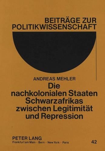 Бумажная книга «Die Nachkolonialen Staaten Schwarzafrikas Zwischen Legitimitaet Und Repression», автор Андреас Мелер - фото №1