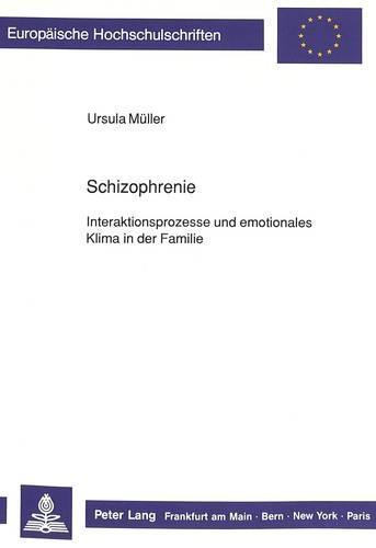 Бумажная книга «Schizophrenie:: Interaktionsprozesse Und Emotionales Klima in Der Familie», автор Урсула Мюллер - фото №1