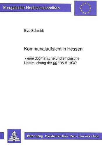 Бумажная книга «Kommunalaufsicht in Hessen: Eine Dogmatische Und Empirische Untersuchung Der 135 Ff. Hgo», автор Ева Шмидт - фото №1