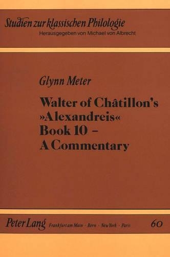 Бумажная книга «Walter of Chatillon's "Alexandreis", Book 10: A Commentary», автор Глинн Метер - фото №1