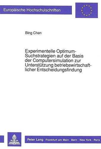 Паперова книга «Experimentelle Optimum-Suchstrategien Auf Der Basis Der Computersimulation Zur Unterstuetzung Betriebswirtschaftlicher Entscheidungsfindung», автор Бінг Чен - фото №1