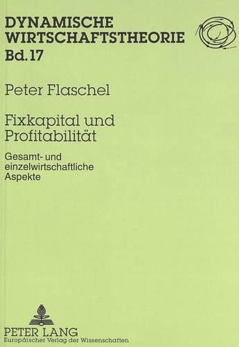 Бумажная книга «Fixkapital Und Profitabilitaet: Gesamt- Und Einzelwirtschaftliche Aspekte», автор Питер Флашель - фото №1