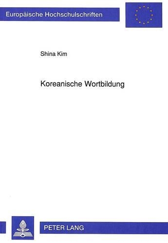 Паперова книга «Koreanische Wortbildung: Eine Wortsyntaktische Untersuchung Im Verbalen Bereich», автор Шина Кім-Парк - фото №1