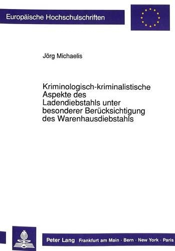 Бумажная книга «Kriminologisch-Kriminalistische Aspekte Des Ladendiebstahls Unter Besonderer Beruecksichtigung Des Warenhausdiebstahls», автор Йорг Михаэлис - фото №1