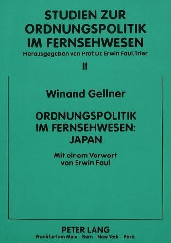 Бумажная книга «Ordnungspolitik Im Fernsehwesen: Japan: Mit Einem Vorwort Von Erwin Faul», автор Винанд Геллнер - фото №1