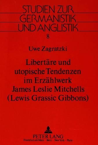 Бумажная книга «Libertaere Und Utopische Tendenzen Im Erzaehlwerk James Leslie Mitchells-(Lewis Grassic Gibbons)», автор Уве Заграцки - фото №1