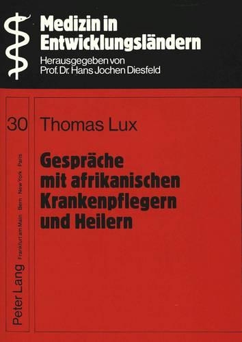 Paper book «Gespraeche Mit Afrikanischen Krankenpflegern Und Heilern: Bilder Von Krankheit Im Mikrokosmos Von Malanville (Benin)», author Thomas Lux - фото №1