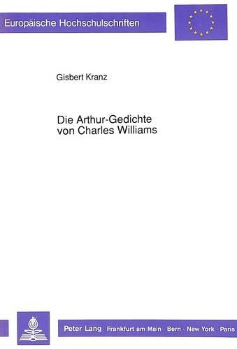 Бумажная книга «Die Arthur-Gedichte Von Charles Williams: Einfuehrung, Uebersetzung, Kommentar, Konkordanz», автор Гисберт Кранц - фото №1