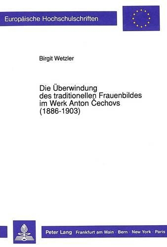 Паперова книга «Die Ueberwindung Des Traditionellen Frauenbildes Im Werk Anton Cechovs (1886-1903)», автор Бірґіт Вецлер - фото №1