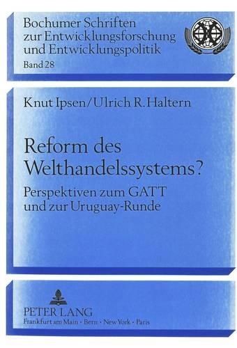 Бумажная книга «Reform Des Welthandelssystems?: Perspektiven Zum GATT Und Zur Uruguay-Runde», автор Кнут Ипсен - фото №1