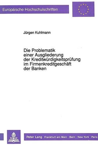Бумажная книга «Die Problematik Einer Ausgliederung Der Kreditwuerdigkeitspruefung Im Firmenkreditgeschaeft Der Banken», автор Юрген Кульманн - фото №1