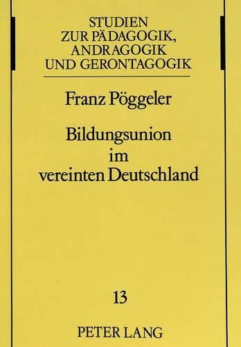 Паперова книга «Bildungsunion Im Vereinten Deutschland: Perspektiven Einer Grundlegenden Reform», автор Франц Поггелер - фото №1