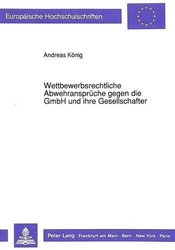 Бумажная книга «Wettbewerbsrechtliche Abwehransprueche Gegen Die Gmbh Und Ihre Gesellschafter», автор Андреас Кениг - фото №1