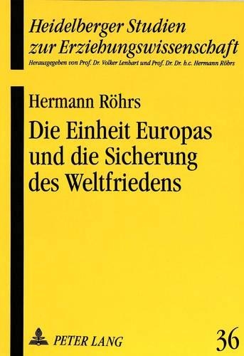 Паперова книга «Die Einheit Europas Und Die Sicherung Des Weltfriedens: Grundlagen Einer Weltbuergerlichen Bildung», автор Герман Рорс - фото №1