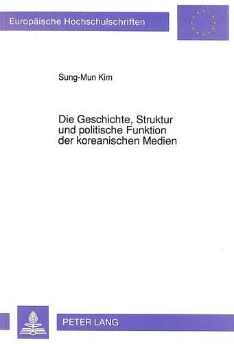 Паперова книга «Die Geschichte, Struktur Und Politische Funktion Der Koreanischen Medien: Unter Besonderer Beruecksichtigung Des Fernsehsystems (1980-1987)», автор Сонг-Мун Кім - фото №1