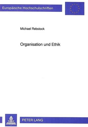 Бумажная книга «Organisation Und Ethik: Zur Entwicklung Und Umsetzung Individueller Moralischer Kompetenz in Unternehmen», автор Майкл Ребсток - фото №1