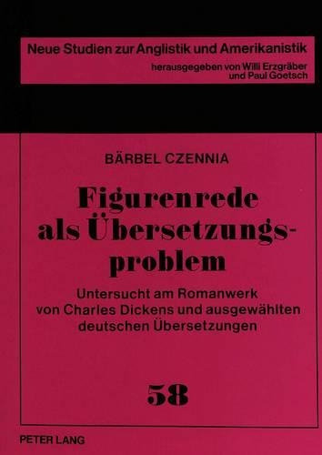 Бумажная книга «Figurenrede ALS Uebersetzungsproblem: Untersucht Am Romanwerk Von Charles Dickens Und Ausgewaehlten Deutschen Uebersetzungen», автор Барбел Ченниа - фото №1
