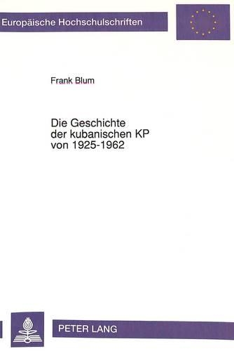 Бумажная книга «Die Geschichte Der Kubanischen Kp Von 1925-1962», автор Франк Блюм - фото №1