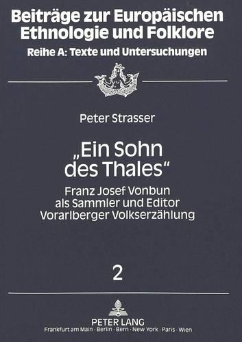 Бумажная книга ««Ein Sohn Des Thales»: Franz Josef Vonbun ALS Sammler Und Editor Vorarlberger Volkserzaehlung», автор Питер Штрассер - фото №1