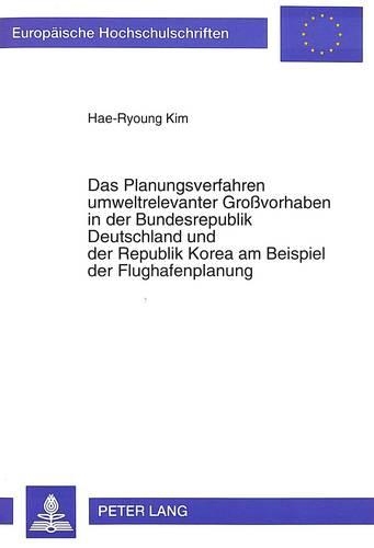 Бумажная книга «Das Planungsverfahren Umweltrelevanter Großvorhaben in Der Bundesrepublik Deutschland Und Der Republik Korea Am Beispiel Der Flughafenplanung», автор Хэ Рён Ким - фото №1