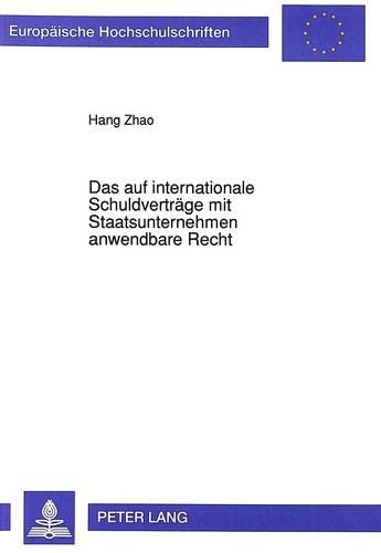Бумажная книга «Das Auf Internationale Schuldvertraege Mit Staatsunternehmen Anwendbare Recht: Unter Besonderer Beruecksichtigung Des Deutschen Und Chinesischen Internationalen Privatrechts», автор Ханг Чжао - фото №1