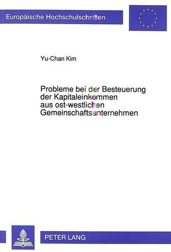 Бумажная книга «Probleme Bei Der Besteuerung Der Kapitaleinkommen Aus Ost-Westlichen Gemeinschaftsunternehmen», автор Ю-Чан Ким - фото №1