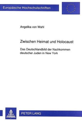 Бумажная книга «Zwischen Heimat Und Holocaust: Das Deutschlandbild Der Nachkommen Deutscher Juden in New York» - фото №1