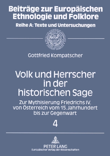 Бумажная книга «Volk Und Herrscher in Der Historischen Sage: Zur Mythisierung Friedrichs IV. Von Oesterreich Vom 15. Jahrhundert Bis Zur Gegenwart», автор Готфрид Компатшер - фото №1