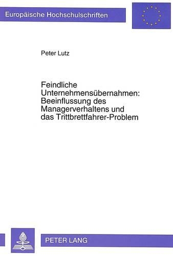 Паперова книга «Feindliche Unternehmensuebernahmen: Beeinflussung Des Managerverhaltens Und Das Trittbrettfahrer-Problem», автор Пітер Лутц - фото №1