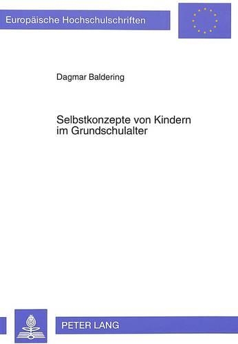Бумажная книга «Selbstkonzepte Von Kindern Im Grundschulalter: Ein Vergleich Zwischen Psychisch Auffaelligen Kindern Und Kindern Der Normalpopulation», автор Дагмар Балдеринг - фото №1