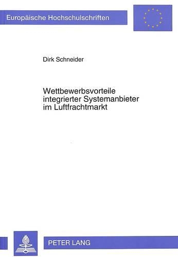 Бумажная книга «Wettbewerbsvorteile Integrierter Systemanbieter Im Luftfrachtmarkt», автор Дирк Шнайдер - фото №1