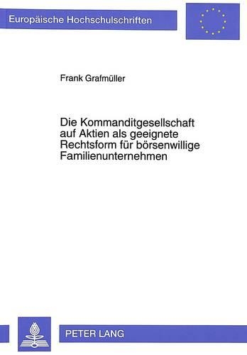 Paper book «Die Kommanditgesellschaft Auf Aktien ALS Geeignete Rechtsform Fuer Boersenwillige Familienunternehmen», author Frank Grafmeuller - фото №1
