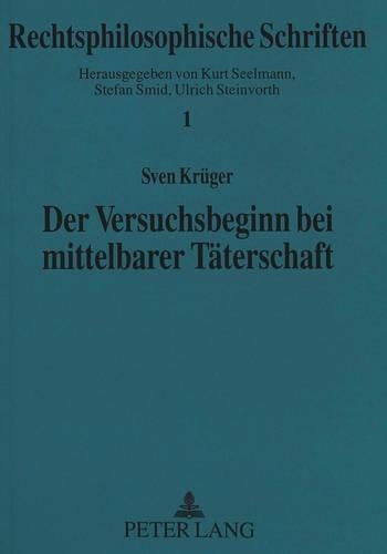 Бумажная книга «Der Versuchsbeginn Bei Mittelbarer Taeterschaft: Eine Strafrechtlich-Rechtsphilosophische Untersuchung», автор Свен Крюгер - фото №1
