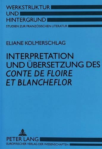 Бумажная книга «Interpretation Und Uebersetzung Des «Conte de Floire Et Blancheflor»: Poetische Herrschaftslegitimation Im Hoefischen Roman», автор Элиана Кольмершлаг - фото №1