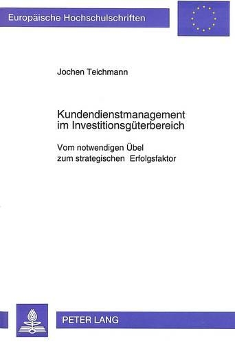 Бумажная книга «Kundendienstmanagement Im Investitionsgueterbereich: Vom Notwendigen Uebel Zum Strategischen Erfolgsfaktor», автор Йохен Тайхманн - фото №1