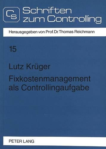 Бумажная книга «Fixkostenmanagement ALS Controllingaufgabe: Betriebswirtschaftliche Grundlagen Und DV-Orientiertes Informationsmodell», автор Лутц Крюгер - фото №1