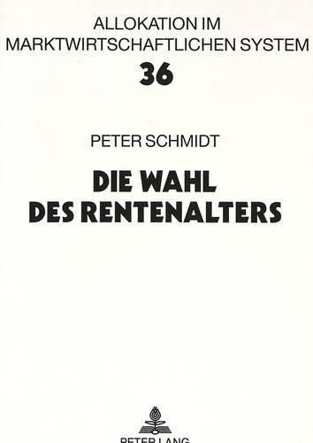 Бумажная книга «Die Wahl Des Rentenalters: Theoretische Und Empirische Analyse Des Rentenzugangsverhaltens in West- Und Ostdeutschland», автор Питер Шмидт - фото №1