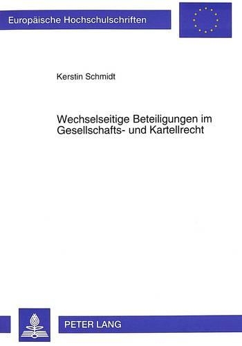 Бумажная книга «Wechselseitige Beteiligungen Im Gesellschafts- Und Kartellrecht», автор Керстин Шмидт - фото №1