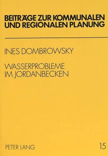Бумажная книга «Wasserprobleme Im Jordanbecken: Perspektiven Einer Gerechten Und Nachhaltigen Nutzung Internationaler Ressourcen», автор Инес Домбровский - фото №1