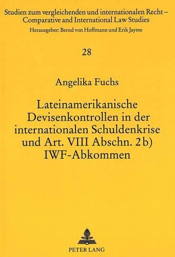 Бумажная книга «Lateinamerikanische Devisenkontrollen in Der Internationalen Schuldenkrise Und Art. VIII Abschn. 2b) Iwf-Abkommen», автор Анжелика Фукс - фото №1