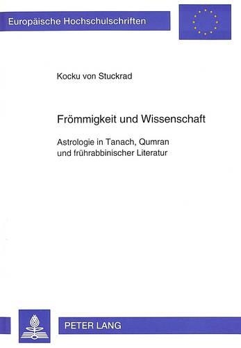 Паперова книга «Froemmigkeit Und Wissenschaft: Astrologie in Tanach, Qumran Und Fruehrabbinischer Literatur» - фото №1