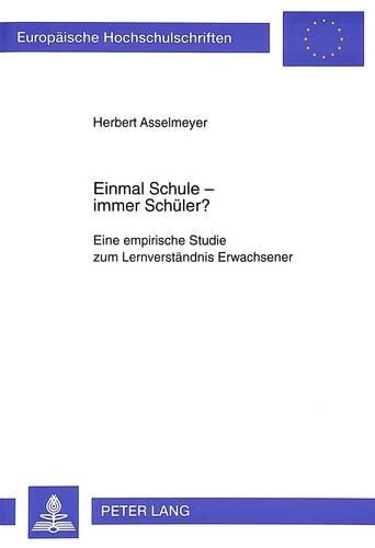 Бумажная книга «Einmal Schule - Immer Schueler?: Eine Empirische Studie Zum Lernverstaendnis Erwachsener», автор Герберт Ассельмайер - фото №1