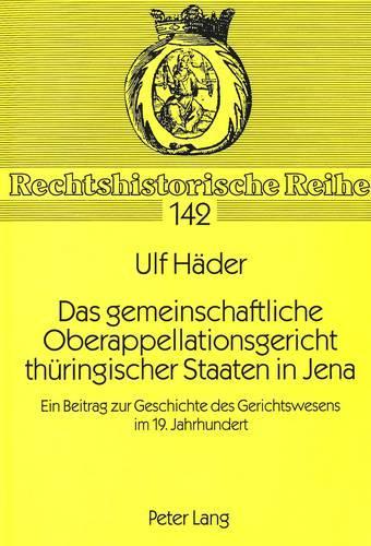 Бумажная книга «Das Gemeinschaftliche Oberappellationsgericht Thueringischer Staaten in Jena: Ein Beitrag Zur Geschichte Des Gerichtswesens Im 19. Jahrhundert», автор Ульф Хадер - фото №1