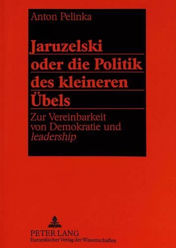 Паперова книга «Jaruzelski oder die Politik des kleineren Uebels: Zur Vereinbarkeit von Demokratie und "leadership"», автор Антон Пелінка - фото №1