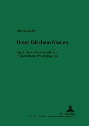 Бумажная книга «Unter Falschem Namen: Eine Kritische Forschungsbilanz Fruehchristlicher Pseudepigraphie», автор Мартина Янссен - фото №1