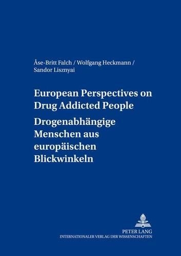 Бумажная книга «European Perspectives on Drug Addicted People Drogenabhaengige Menschen Aus Europaeischen Blickwinkeln», авторов Асе-Бритт Фальч, Шандор Лишняй, Вольфганг Хекманн - фото №1
