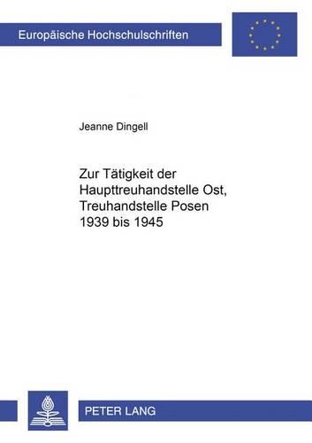 Бумажная книга «Zur Taetigkeit Der Haupttreuhandstelle Ost, Treuhandstelle Posen 1939 Bis 1945», автор Жанна Дингелл - фото №1
