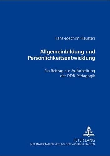 Бумажная книга «Allgemeinbildung Und Persoenlichkeitsentwicklung: Ein Beitrag Zur Aufarbeitung Der Ddr-Paedagogik», автор Ганс-Йоахим Хаустен - фото №1